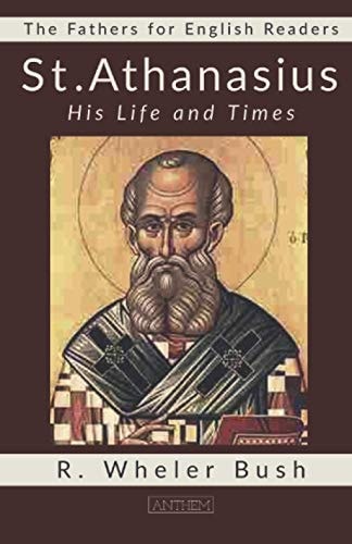 St. Athanasius His Life and Times