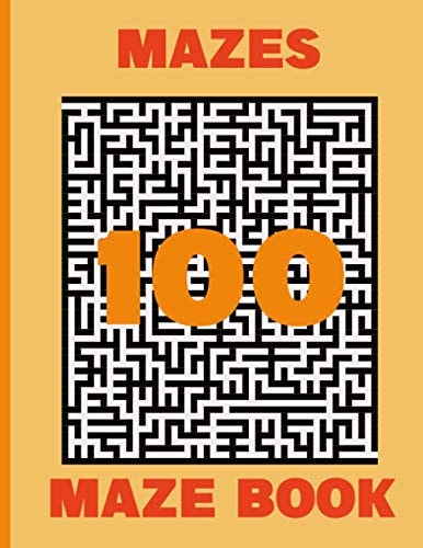 100 Mazes Maze Book Maze Puzzle Game Book, Hours of Fun, Stress Relief and Relaxation - Moral Mazes for SENIORS