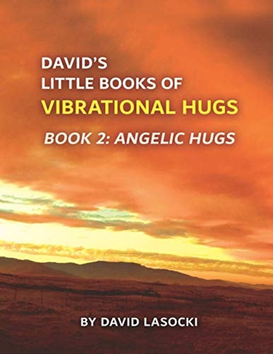 David's Little Books of Vibrational Hugs. Book 2 Angelic Hugs