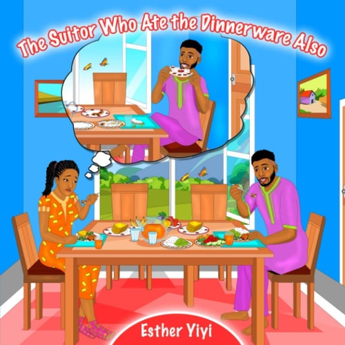 The Suitor Who Ate the Dinnerware Also: An African Folktale
