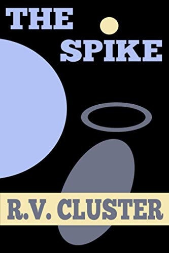 The Spike A Science Fiction Adventure Story
