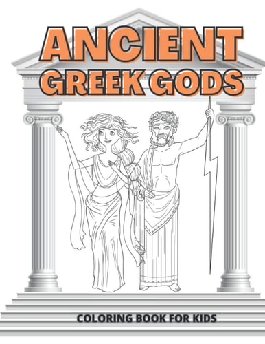 Ancient Greek Gods Coloring Book for Kids Ages 4-8 Coloring Learning and Fun in One