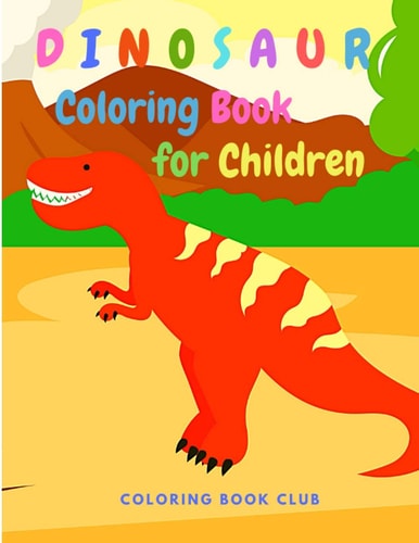 Dinosaur Coloring Book for Children Great Gift for Boys and Girls Ages 2-4, 4-8