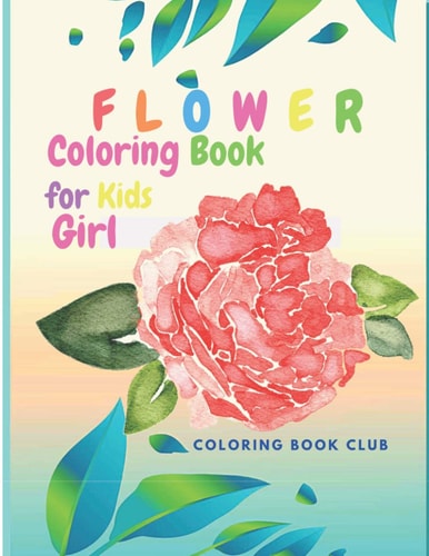 Flower Coloring Book for Kids Girl Beutiful Flowers Coloring Book for Girls