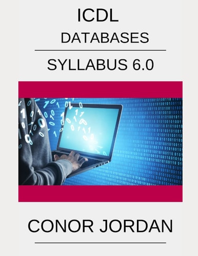 ICDL Access A Step-By-step Guide to Databases Using Microsoft Access