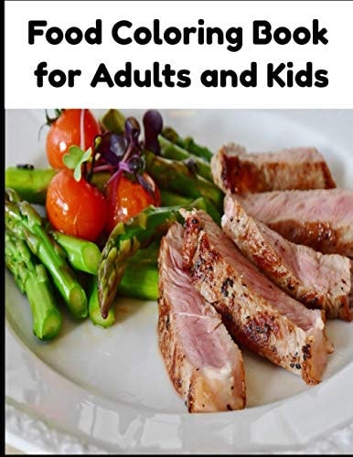 Food Coloring Book for Adults and Kids Food Coloring Book for Adults and Kids 50 Pages