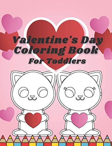 Valentine's Day Coloring Book For Toddlers Cute and Funny Coloring Book Full of Cute Animals and Love!