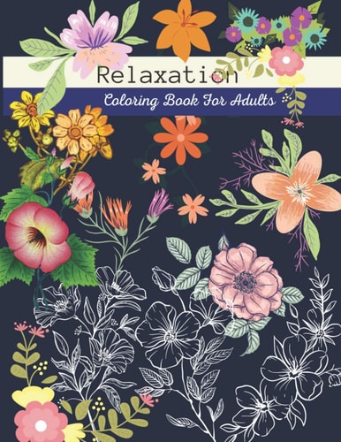 Relaxation Coloring Books for Adults Adult Coloring Books Flowers and Garden Designs