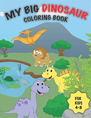 My Big Dinosaur Coloring Book for Kids 4-8 30+ Full Page Illustrations of Dino Animals (Toddler Activity Book)