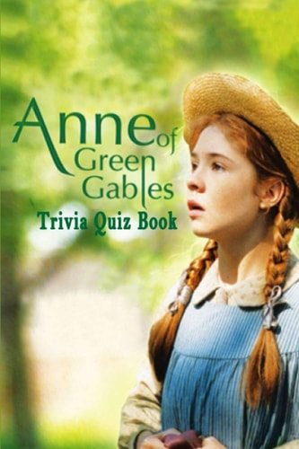Anne of Green Gables Trivia Quiz Book