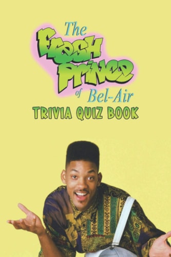 The Fresh Prince of Bel-Air Trivia Quiz Book