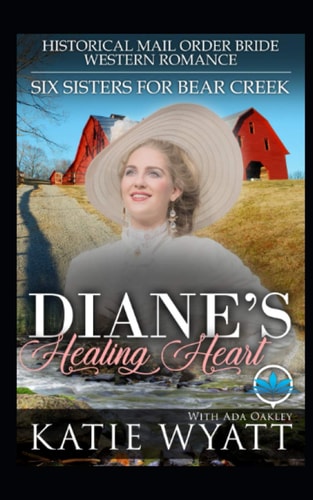 Diane's Healing Heart Historical Mail Order Bride Western Romance