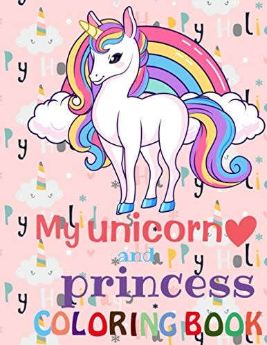 My Unicorn and Princess Coloring Book 60 Coloring Pages for Kids, Rainbow and Star, Unicorn and Princess Activity Book for Girls/boys