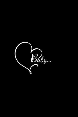 Baby... Amazing Valentine Gift Book for Him and for Her to Write in and Read Together and Make Him/Her Love You Even More.