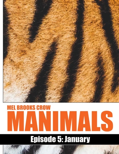Manimals Episode 5- January