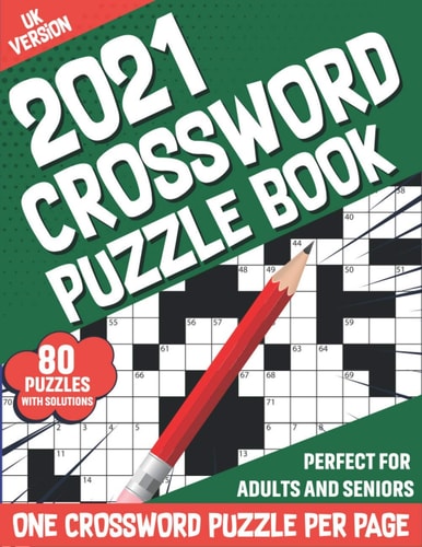 2021 Crossword Puzzle Book Adults 2021 Crossword Puzzle Book With 80 Large Print Puzzles And Solution As A Source Of Fun To Enjoy Their Free Time (UK Version)