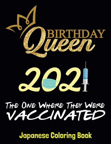 Birthday Queen 2021 The One where They Were Vaccinated - Japanese Coloring Book 8.5 * 11 Pages Artist Anime Lover Gift Idea - Adorable for Girl and Boy who Just Really Loves Anime Adults & Teens with Japan Lovers Themes The Manga Artist's
