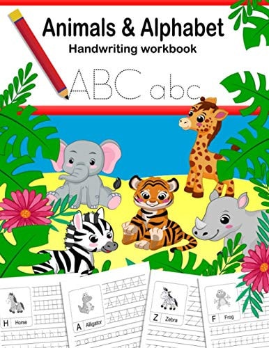 Animals and Alphabet Handwriting Practice Workbook Writing Practice, Letter Tracing for Kids Pre K, Kindergarten, Ages 3-5, Preschool. Fun Homeschooling. 130 Pages