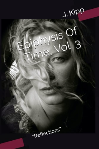 Epiphysis Of Time, Vol. 3 Reflections