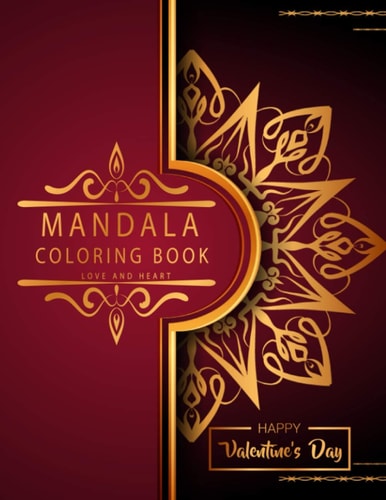 Mandala Coloring Book Love And Heart - Valentine's Day Edition - 50 Romantic Luxury Mandalas - Adult Coloring Book - An Emotional Coloring Experience!
