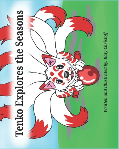 Tenko Explores the Seasons A Book about a Playful Kitsune that Learns about All Four Seasons