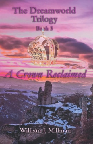 The Dreamworld Trilogy Book 3: A Crown Reclaimed