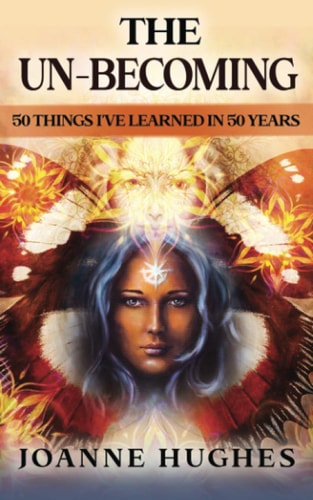 The Un-Becoming 50 Things I've Learned in 50 Years