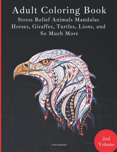Adult Coloring Book - Stress Relief Mandalas - Animals Edition - Horses, Giraffes, Turtles, Lions, and So Much More! 88 Pages - 40 Designs - Paperback - Use with Crayons, Pencils, Pens, Charcoal, Or Whatever You Like!