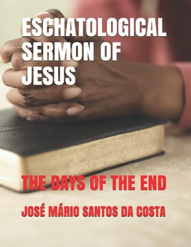 Eschatological Sermon of Jesus The Days of the End