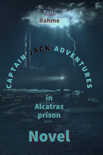 Captain Jack Adventures In Alcatraz Prison: Science Fiction Adventures Novel