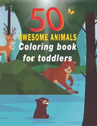 50 Awesome Animals Coloring Book for Todller My First Colouring Book, Animals for Boys & Girls, Little Kids, Preschool and Kindergarten