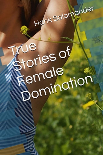 True Stories of Female Domination
