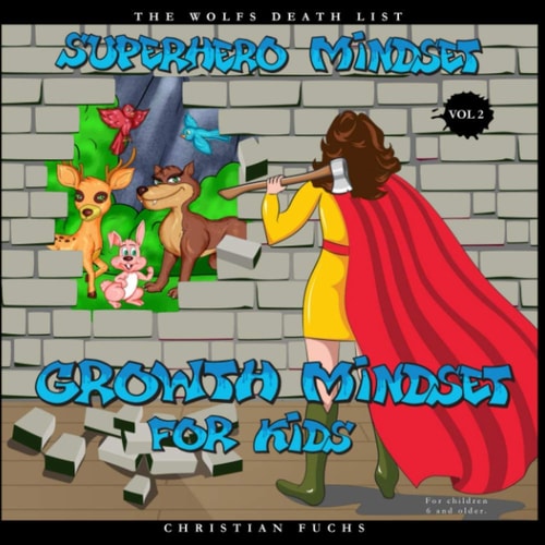 Superhero Mindset - Growth Mindset for Kids Vol. 2 The Wolfs Death List; For Children 6 and Older.