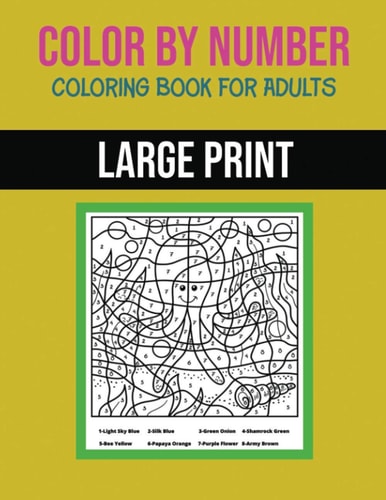 Color By Number Coloring Book For Adults Large Print, Stress Relieving Designs For Adults Relaxation