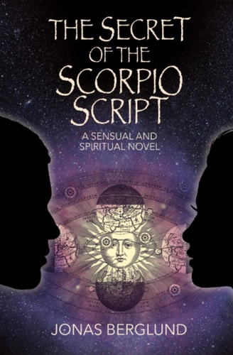 The Secret of the Scorpio Script A Sensual and Spiritual Novel