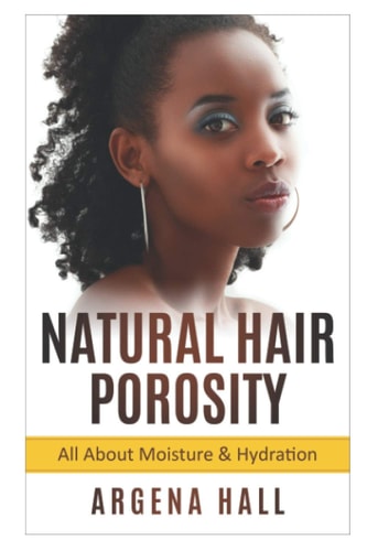 Natural Hair Porosity All About Moisture & Hydration