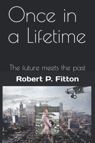 Once in a Lifetime The Future Meets the Past