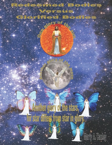 Redeemed Bodies Versus Glorified Bodies Star Differs from Star in Glory