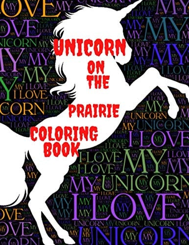 Unicorn On The Prairie Coloring Book Unicorn Relaxing Coloring Book For Kids, with this 95 Pages of Unique Unicorn Coloring Book FOR KIDS AGES 4-15