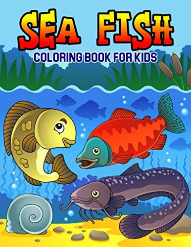 Sea Fish Coloring Book for Kids A Coloring Book for Toddler/ Preschooler and Kids Ages 4-8 Gift for Boys & Girls