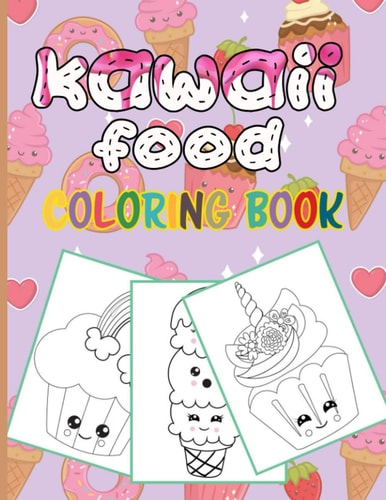 Kawaii Food Coloring Book 50 Fun and Relaxing Kawaii Colouring Pages For All Ages - Super Cute Food Coloring Book For Kids of All Ages