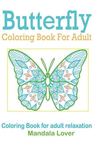 Butterfly Coloring Books for Adults, Coloring Books for Adults Relaxation Mandala Lover 50 Butterflies to Color As You Like for Some Relaxation, Stress Relieving Animal Designs