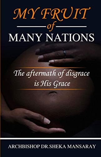 My Fruit of Many Nations The Aftermath of Disgrace Is He's Grace.