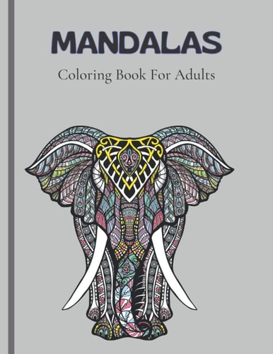 Mandalas Coloring Book For Adults Stress Relieving Designs Animals, Coloring Book For Adults, Stress Relieving Mandala Designs For Adults Relaxation_Adult Coloring Book Has Fun, Easy and Relaxing Coloring Pages