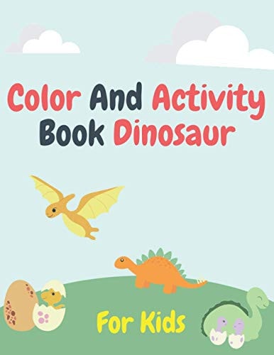 Color and Activity Book Dinosaur For Kids Pictures To Color, Puzzle Fun and More!