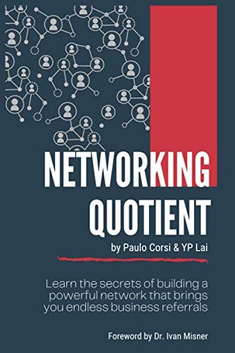 Networking Quotient Learn the Secrets of Building a Powerful Network that Brings Your Endless Business Referrals.