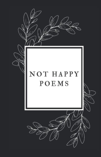 Not Happy Poems