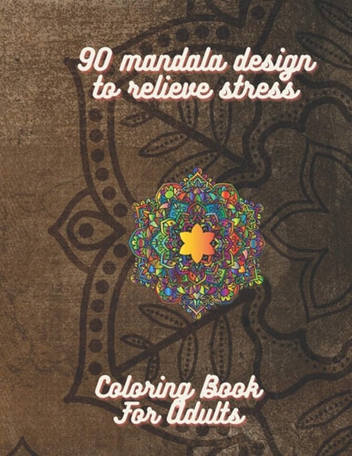 90 Mandala Design to Relieve Stress Coloring Book for Adults