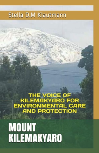 Mount Kilemakyaro The Voice of Kilemakyaro for Environmental Care and Protection