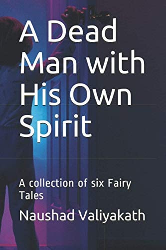A Dead Man with His Own Spirit A Collection of Six Fairy Tales